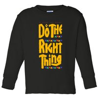DO THE RIGHT THING Toddler Long Sleeve Shirt