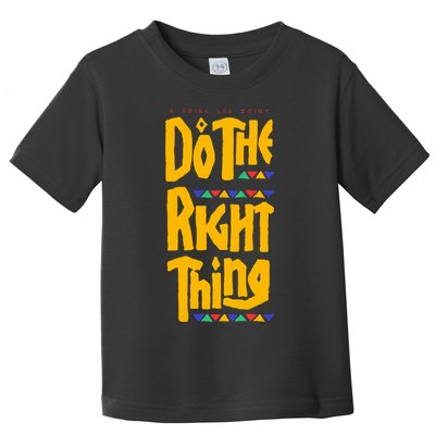 DO THE RIGHT THING Toddler T-Shirt