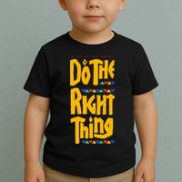 DO THE RIGHT THING Toddler T-Shirt