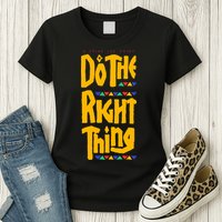 DO THE RIGHT THING Womens T-Shirt