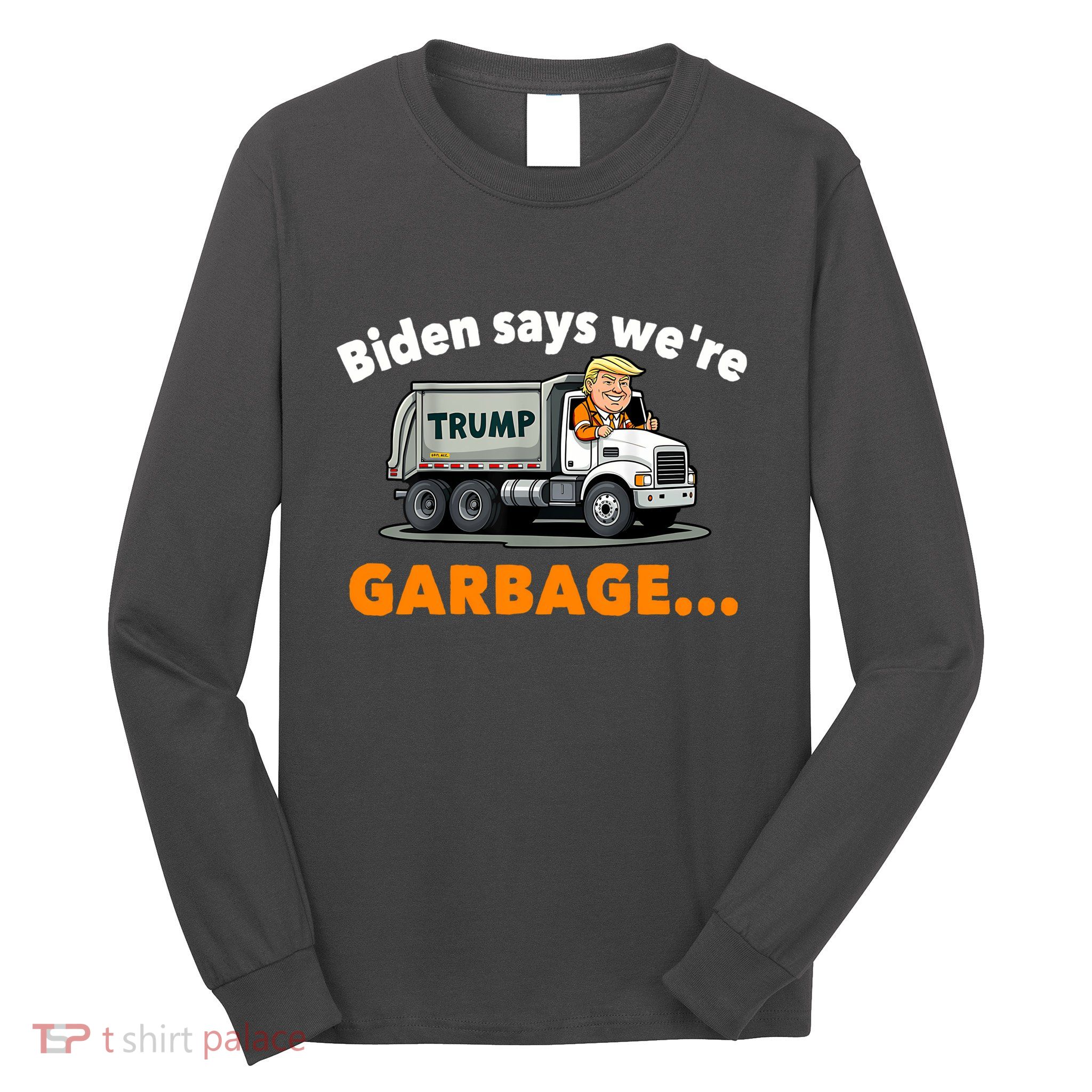 Donald Trump Rides A Garbage Truck Long Sleeve Shirt