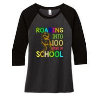 Dinosaur T Rex Roaring Into 100 Days Of School Teacher Women's Tri-Blend 3/4-Sleeve Raglan Shirt