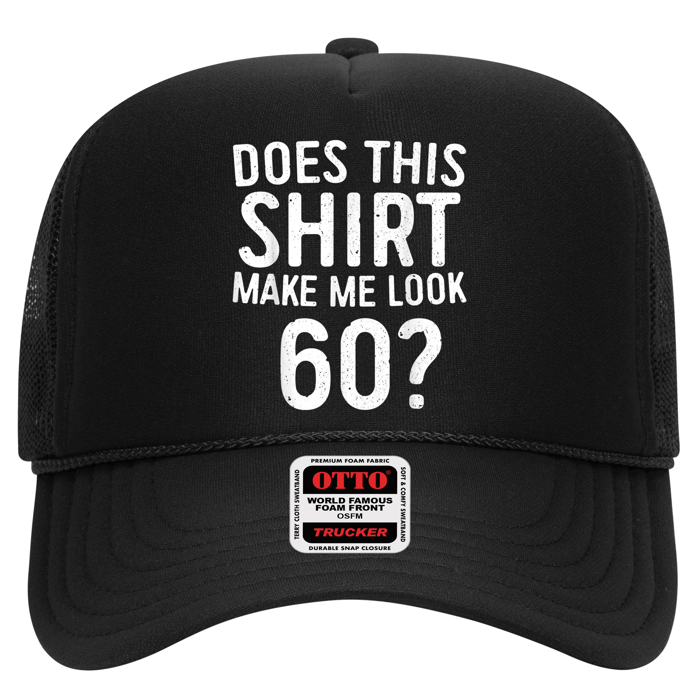Does This Shirt Make Me Look 60 60th Birthday Gift shirt Hat