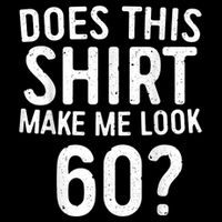 Does This Shirt Make Me Look 60 60th Birthday Gift shirt Zip Tote Bag