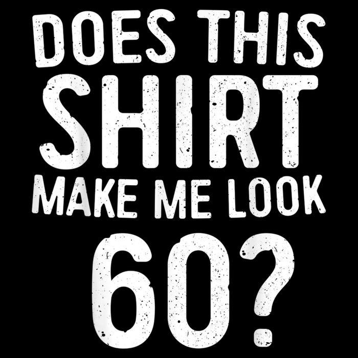 Does This Shirt Make Me Look 60 60th Birthday Gift shirt Zip Tote Bag