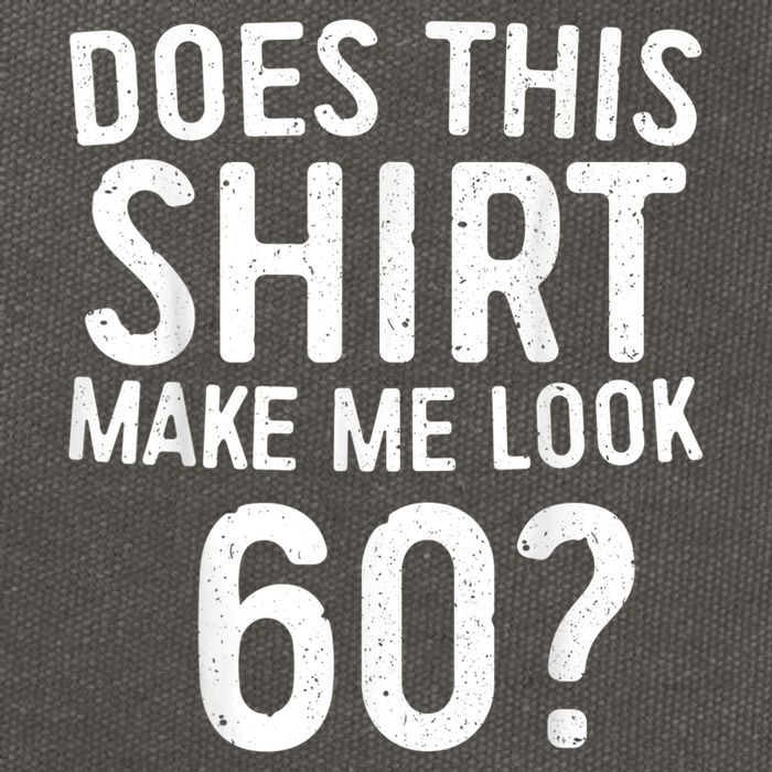 Does This Shirt Make Me Look 60 60th Birthday Gift shirt Cotton Canvas Backpack