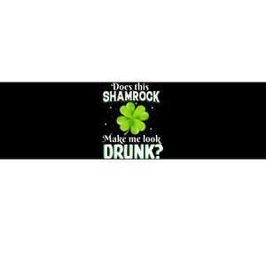 Does This Shamrock Make Me Look Drunk Saint Patrick's Day Bumper Sticker