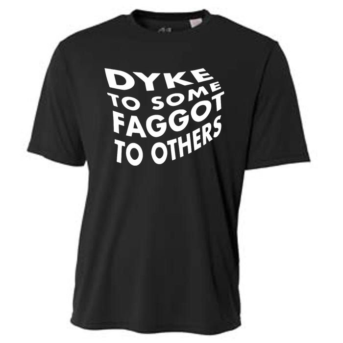 Dyke To Some Faggot To Others Cooling Performance Crew T-Shirt