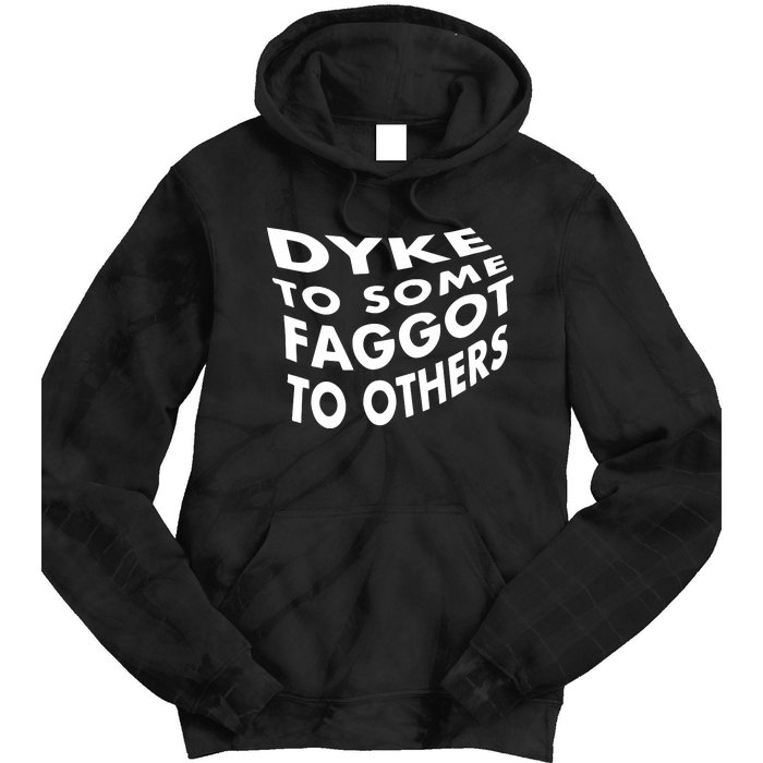 Dyke To Some Faggot To Others Tie Dye Hoodie