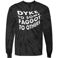 Dyke To Some Faggot To Others Tie-Dye Long Sleeve Shirt