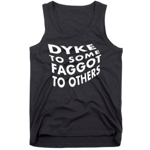 Dyke To Some Faggot To Others Tank Top