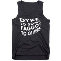 Dyke To Some Faggot To Others Tank Top