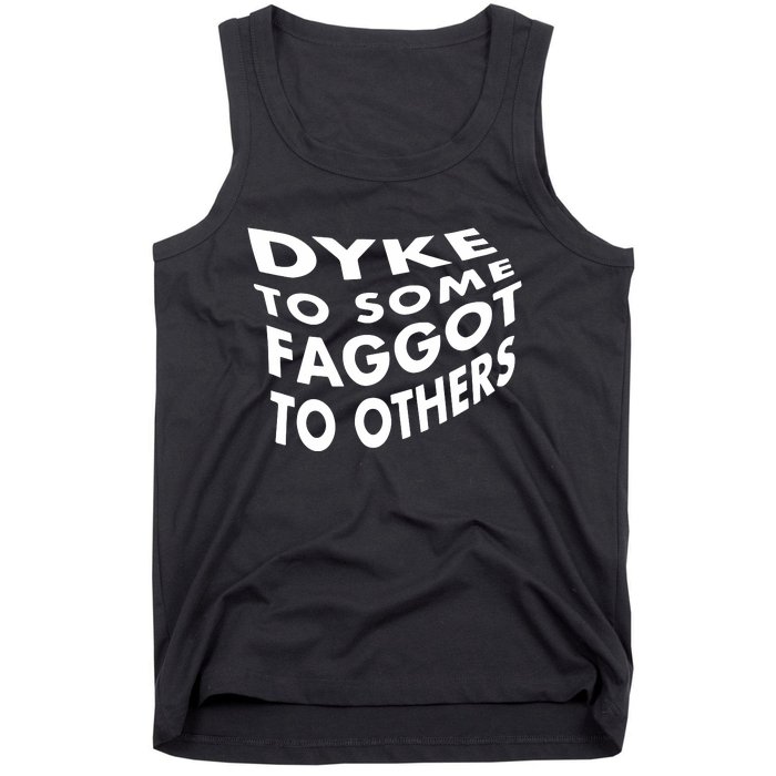 Dyke To Some Faggot To Others Tank Top