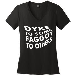 Dyke To Some Faggot To Others Women's V-Neck T-Shirt