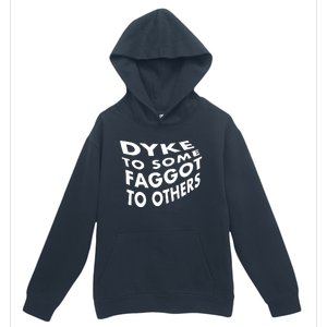 Dyke To Some Faggot To Others Urban Pullover Hoodie