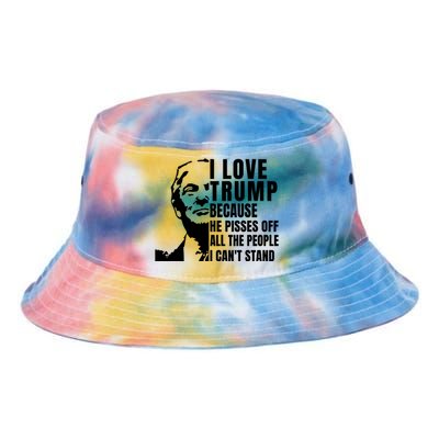 Donald Trump Shirt I Love Trump Because He Pisses Off The People I Can't Stand Tie Dye Newport Bucket Hat