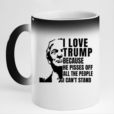 Donald Trump Shirt I Love Trump Because He Pisses Off The People I Can't Stand 11oz Black Color Changing Mug