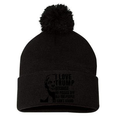 Donald Trump Shirt I Love Trump Because He Pisses Off The People I Can't Stand Pom Pom 12in Knit Beanie