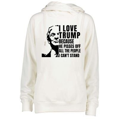 Donald Trump Shirt I Love Trump Because He Pisses Off The People I Can't Stand Womens Funnel Neck Pullover Hood