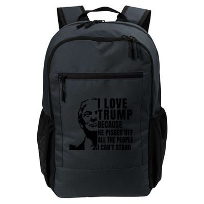 Donald Trump Shirt I Love Trump Because He Pisses Off The People I Can't Stand Daily Commute Backpack