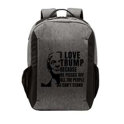 Donald Trump Shirt I Love Trump Because He Pisses Off The People I Can't Stand Vector Backpack