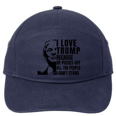 Donald Trump Shirt I Love Trump Because He Pisses Off The People I Can't Stand 7-Panel Snapback Hat