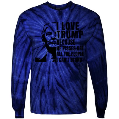 Donald Trump Shirt I Love Trump Because He Pisses Off The People I Can't Stand Tie-Dye Long Sleeve Shirt