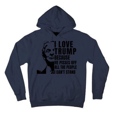 Donald Trump Shirt I Love Trump Because He Pisses Off The People I Can't Stand Tall Hoodie