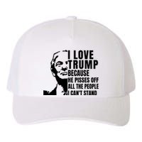 Donald Trump Shirt I Love Trump Because He Pisses Off The People I Can't Stand Yupoong Adult 5-Panel Trucker Hat