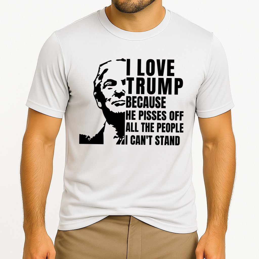 Donald Trump Shirt I Love Trump Because He Pisses Off The People I Can't Stand Cooling Performance Crew T-Shirt