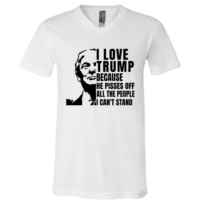 Donald Trump Shirt I Love Trump Because He Pisses Off The People I Can't Stand V-Neck T-Shirt