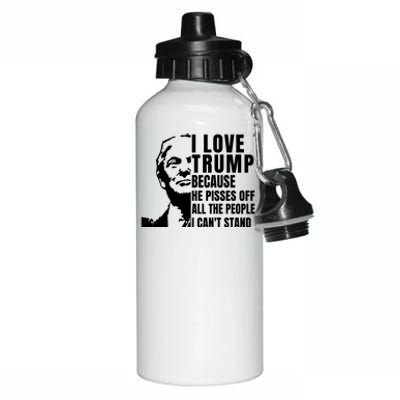 Donald Trump Shirt I Love Trump Because He Pisses Off The People I Can't Stand Aluminum Water Bottle