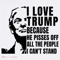 Donald Trump Shirt I Love Trump Because He Pisses Off The People I Can't Stand Flatbill Hat