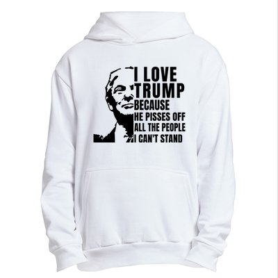 Donald Trump Shirt I Love Trump Because He Pisses Off The People I Can't Stand Urban Pullover Hoodie