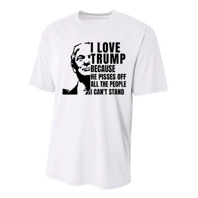 Donald Trump Shirt I Love Trump Because He Pisses Off The People I Can't Stand Performance Sprint T-Shirt