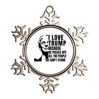 Donald Trump Shirt I Love Trump Because He Pisses Off The People I Can't Stand Metallic Star Ornament