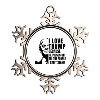 Donald Trump Shirt I Love Trump Because He Pisses Off The People I Can't Stand Metallic Star Ornament