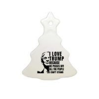 Donald Trump Shirt I Love Trump Because He Pisses Off The People I Can't Stand Ceramic Tree Ornament