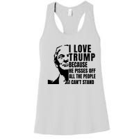 Donald Trump Shirt I Love Trump Because He Pisses Off The People I Can't Stand Women's Racerback Tank