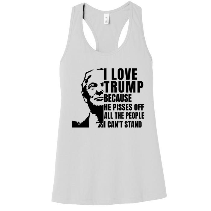 Donald Trump Shirt I Love Trump Because He Pisses Off The People I Can't Stand Women's Racerback Tank