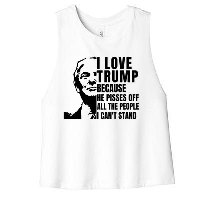 Donald Trump Shirt I Love Trump Because He Pisses Off The People I Can't Stand Women's Racerback Cropped Tank