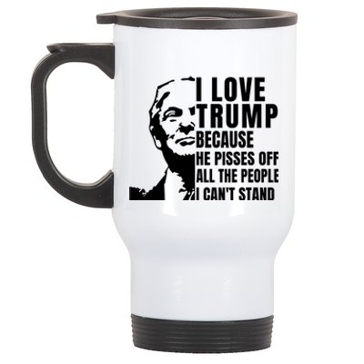 Donald Trump Shirt I Love Trump Because He Pisses Off The People I Can't Stand Stainless Steel Travel Mug