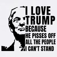 Donald Trump Shirt I Love Trump Because He Pisses Off The People I Can't Stand Toddler T-Shirt