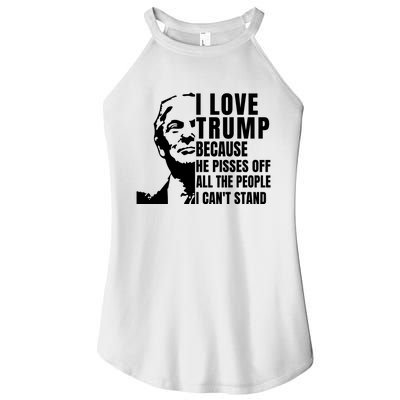 Donald Trump Shirt I Love Trump Because He Pisses Off The People I Can't Stand Women's Perfect Tri Rocker Tank