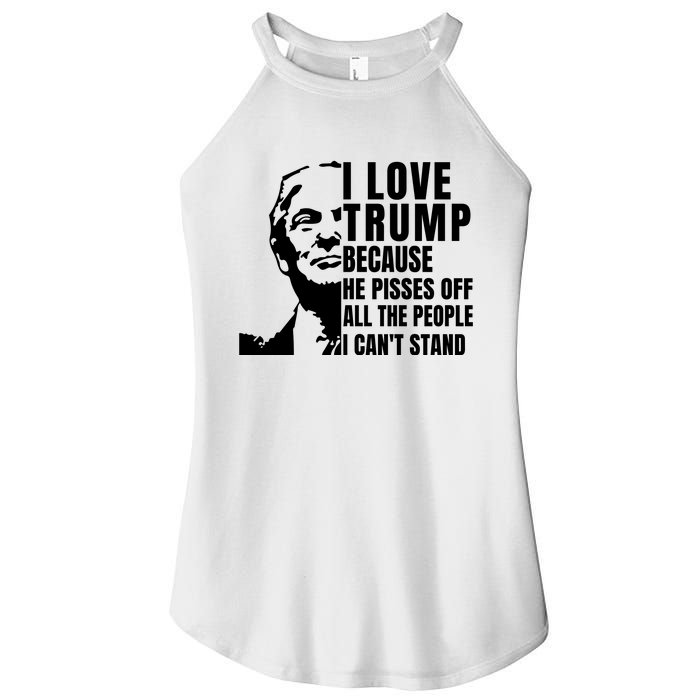 Donald Trump Shirt I Love Trump Because He Pisses Off The People I Can't Stand Women's Perfect Tri Rocker Tank