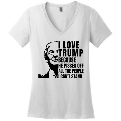 Donald Trump Shirt I Love Trump Because He Pisses Off The People I Can't Stand Women's V-Neck T-Shirt