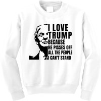 Donald Trump Shirt I Love Trump Because He Pisses Off The People I Can't Stand Kids Sweatshirt