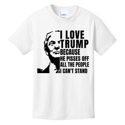 Donald Trump Shirt I Love Trump Because He Pisses Off The People I Can't Stand Kids T-Shirt