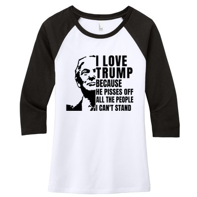 Donald Trump Shirt I Love Trump Because He Pisses Off The People I Can't Stand Women's Tri-Blend 3/4-Sleeve Raglan Shirt