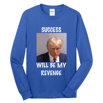 Donald Trump Success Will Be My Revenge Cool Gift Tall Long Sleeve T-Shirt